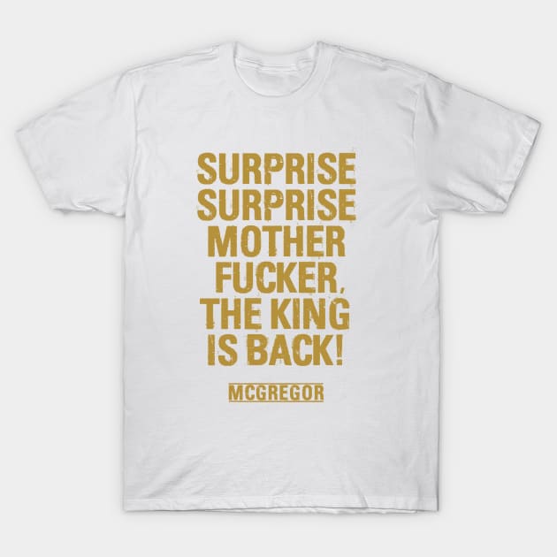 Surprise Surprise Motherfucker The King is Back T-Shirt by TypeTees